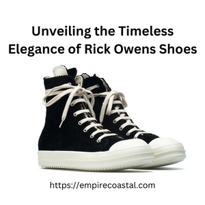 Unveiling the Timeless Elegance of Rick Owens Shoes