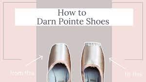 how to darn pointe shoes