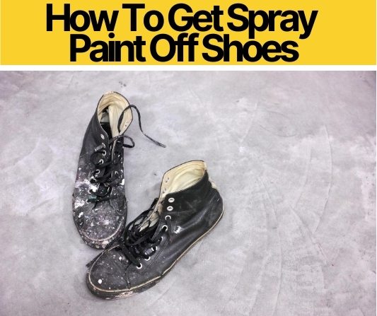 how to get spray paint off leather shoes