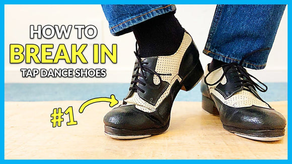 how to break in tap shoes