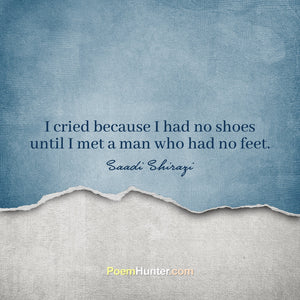 *I Cried Because I Had No Shoes Until I Met a Man Who Had No Feet: A Reflection on Gratitude and Empathy"**