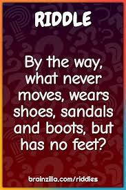 What Touches Shoes, Sandals, and Boots but Has No Feet?"**