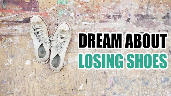 losing shoes in dream