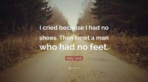 i cried when i had no shoes
