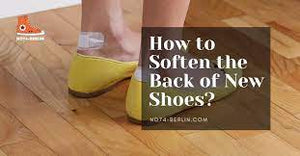 How to Soften the Back of Shoes: A Comfortable Solution for Every Step**