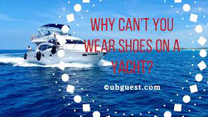 why can't you wear shoes on a yacht
