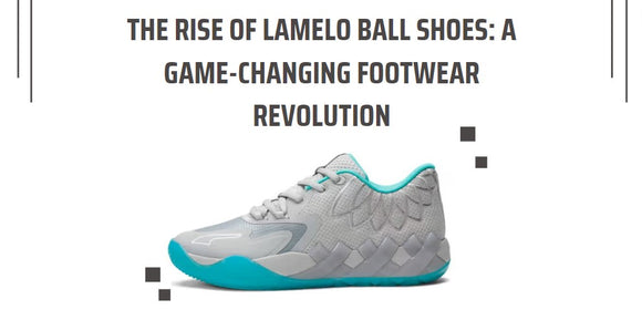 The Rise of LaMelo Ball Shoes: A Game-Changing Footwear Revolution